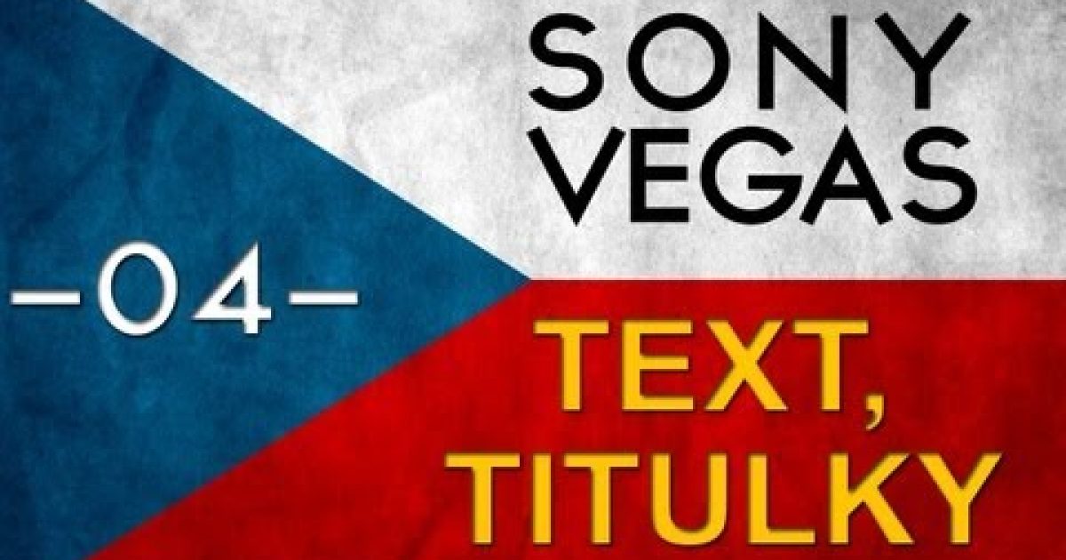 CZTUTORIÁL – Sony Vegas – Titulkování , práce s textem