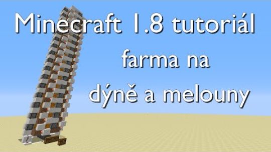 Minecraft 1.8 tutoriál: farma na dýně a melouny