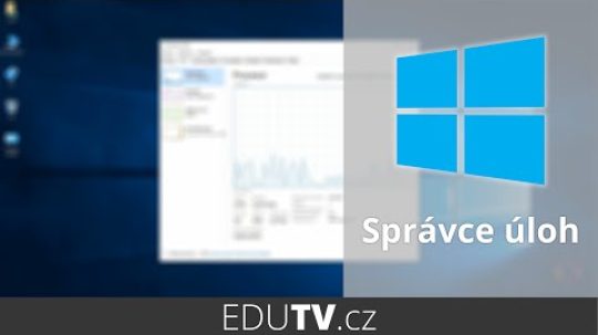 Správce úloh ve Windows 10 | EduTV