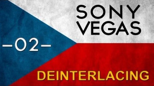 CZTUTORIÁL – Sony Vegas – Jak odstranit prokládání videa?