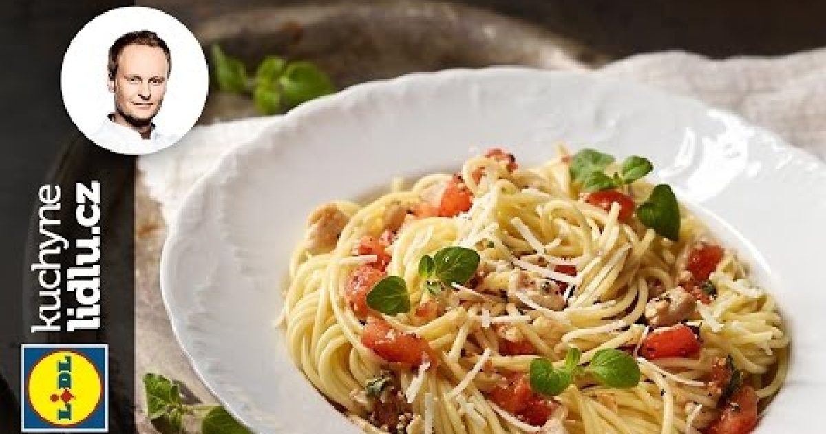 Špagety s kuřecím masem a rajčatovou salsou – Marcel Ihnačák –  RECEPTY KUCHYNE LIDLU