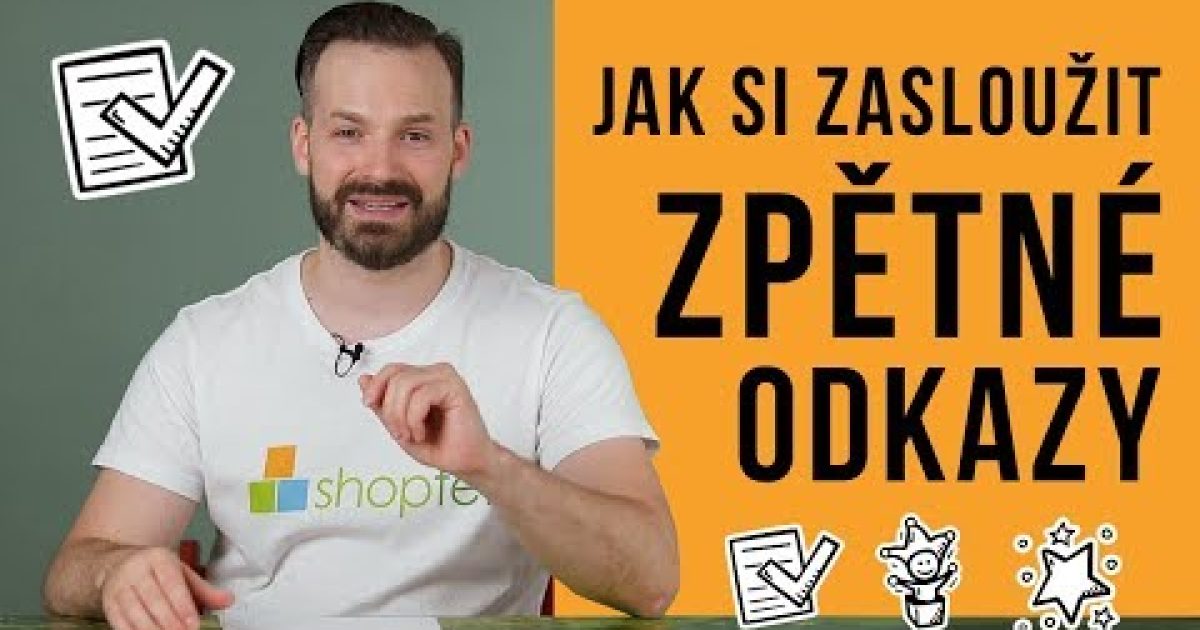 JAK SI ZASLOUŽIT ZPĚTNÉ ODKAZY – Shoptet.TV (39. díl)