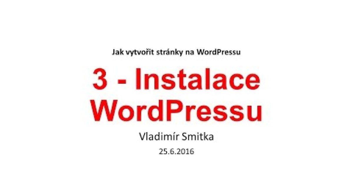 Díl 3: Instalace WordPressu – Jak vytvořit stránky na WordPressu