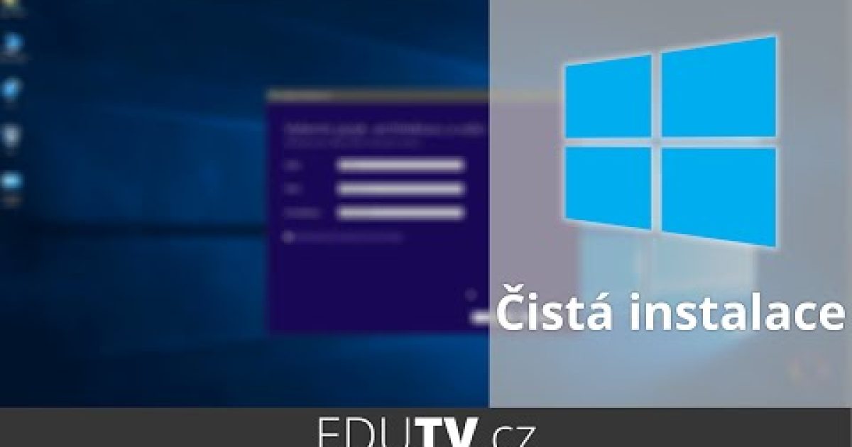Čistá instalace Windows 10 – vše co je potřeba vědět | EduTV