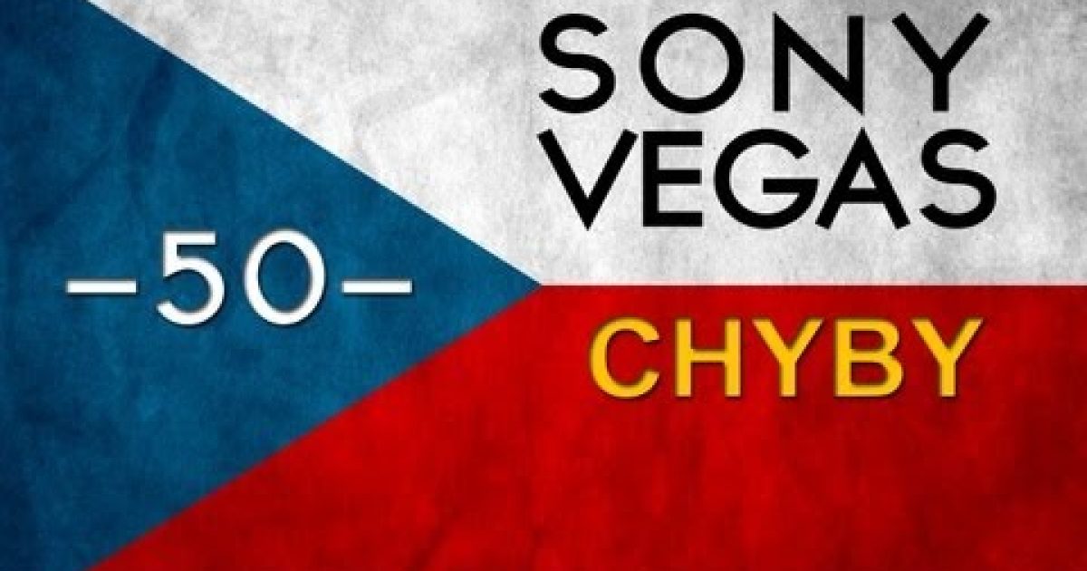 CZTUTORIÁL – Sony Vegas – Řešení chyb