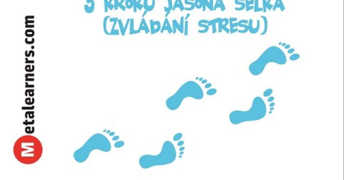 5 kroků Jasona Selka, zvládání stresu