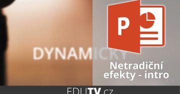 Netradiční efekty v PowerPointu – intro | EduTV