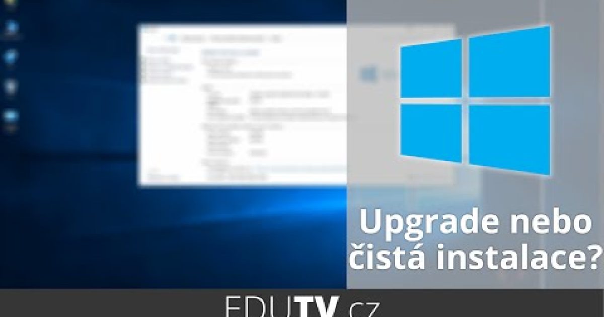Upgrade nebo čistá instalace Windows 10? | EduTV