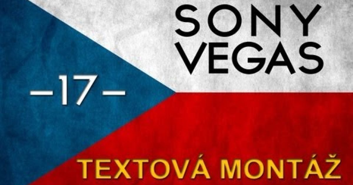 CZTUTORIÁL – Sony Vegas – Textová montáž