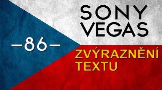 CZTUTORIÁL – Sony Vegas – Zvýraznění textu