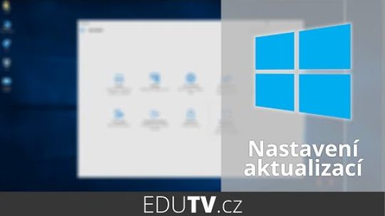 Nastavení aktualizací pro Windows 10 | EduTV