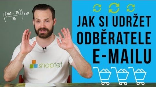 JAK SI UDRŽET ODBĚRATELE E-MAILU – Shoptet.TV (37. díl)