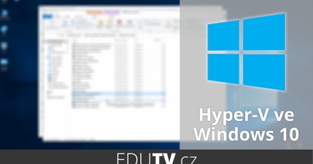 Zapnutí Hyper-V ve Windows 10 | EduTV