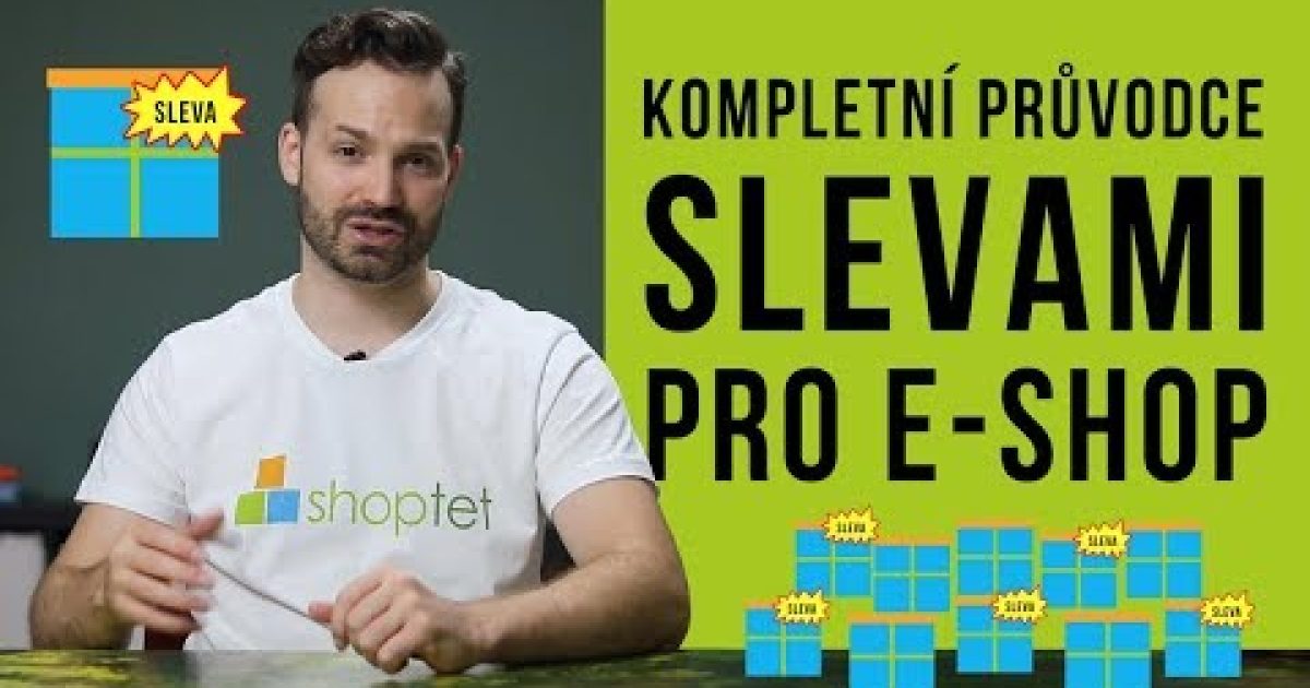 KOMPLETNÍ PRŮVODCE SLEVAMI PRO E-SHOP – Shoptet.TV (2. díl)