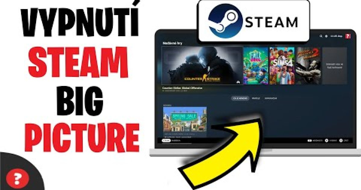 Jak VYPNOUT STEAM BIG PICTURE | Návod | Steam / Hry