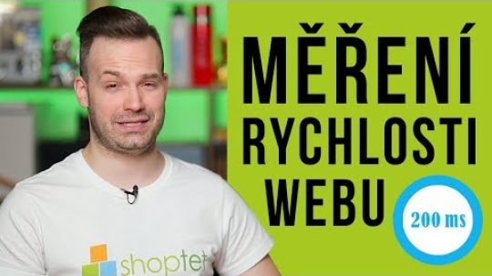 MĚŘENÍ RYCHLOSTI WEBU – Shoptet.TV (71. díl)