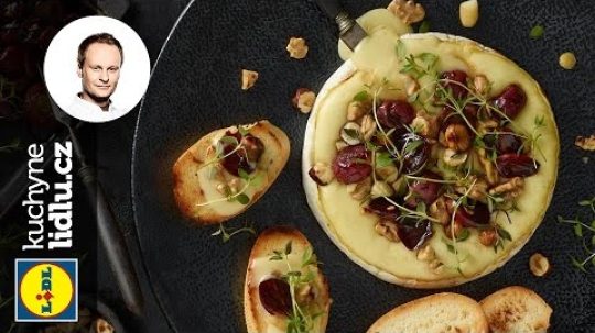 Sýr Brie zapečený s ořechy a hroznovým vínem – Marcel Ihnačák – RECEPTY KUCHYNE LIDLU