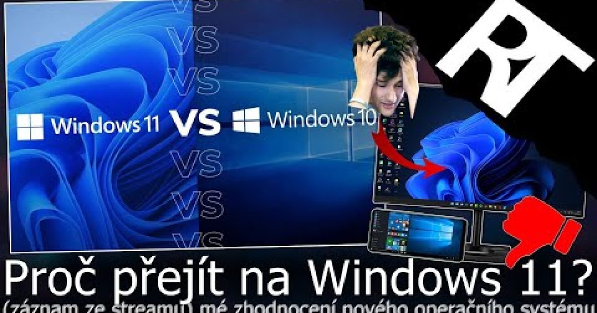 Proč přejít na Windows 11? Můj náhled na operační systém Windows 11 (záznam stream)