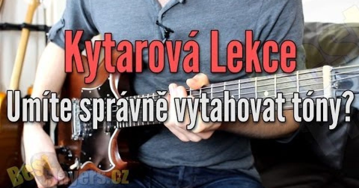Vytahování na elektrické kytaře – kytarová škola (bestplayers.cz)