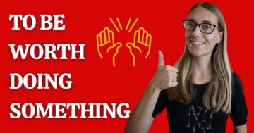 Mluvená angličtina #4: To be worth (doing) something