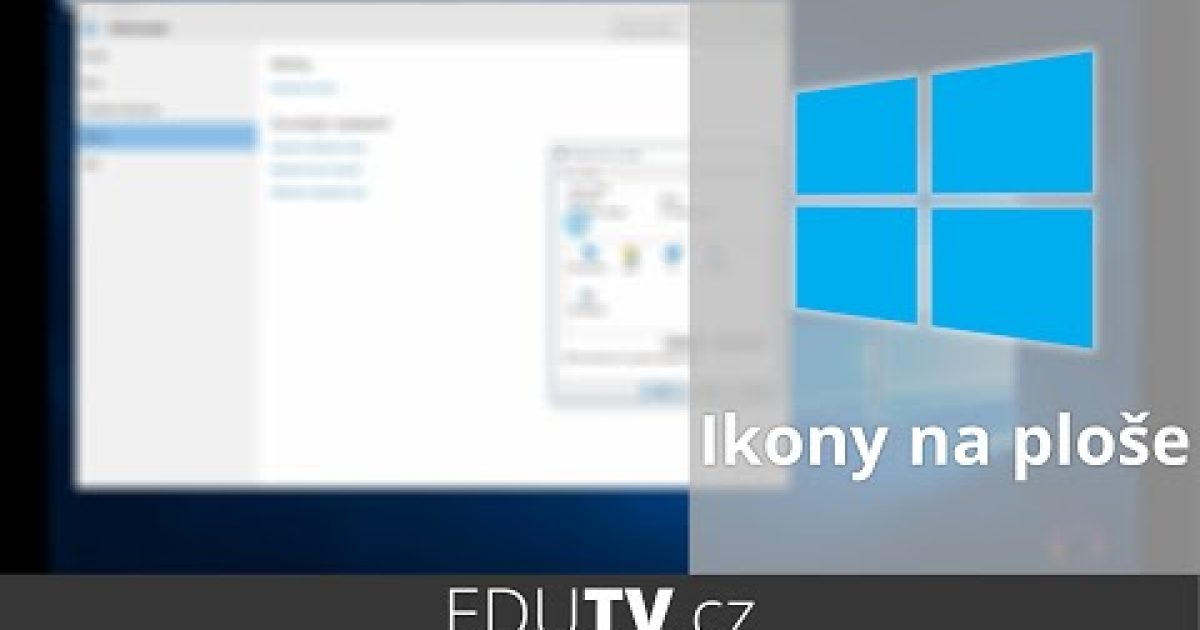 Jak zobrazit ve Windows 10 klasické ikony na ploše? | EduTV