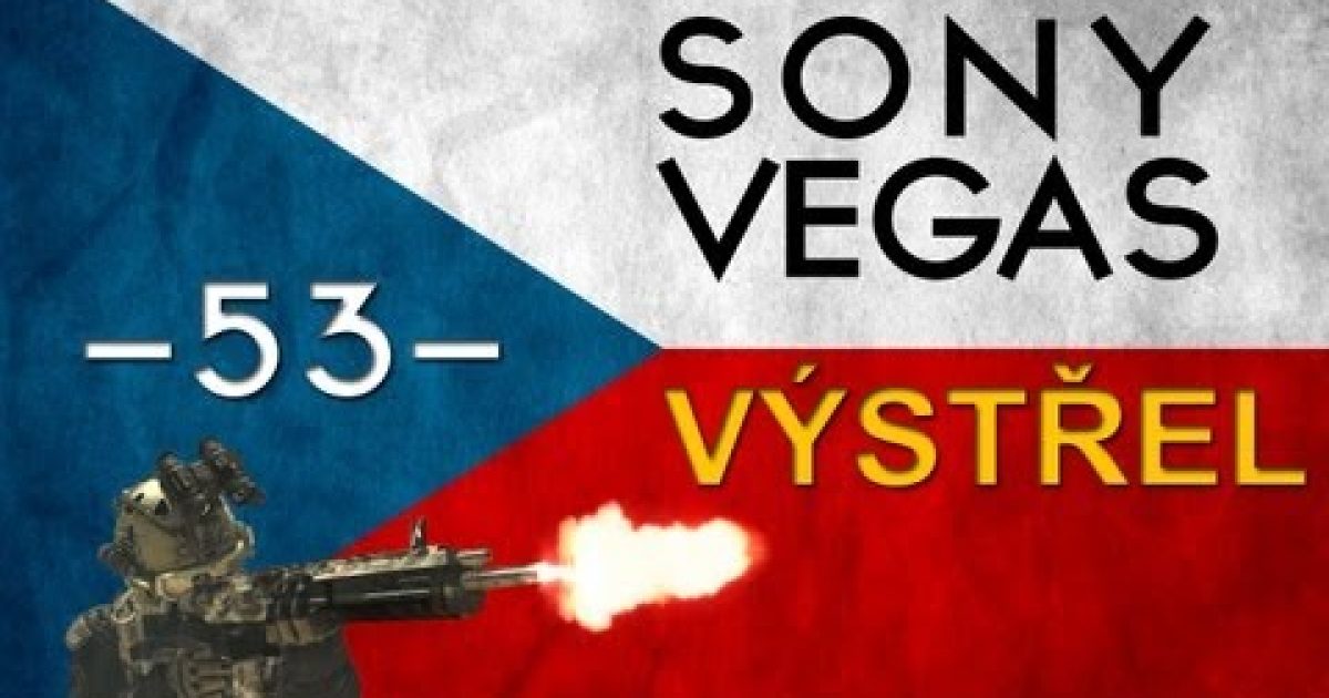 CZTUTORIÁL – Sony Vegas – Výstřel