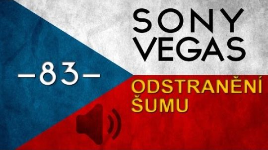 CZTUTORIÁL – Sony Vegas – Odstranění šumu ze zvuku