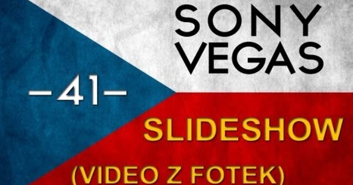 CZTUTORIÁL – Sony Vegas – Slideshow