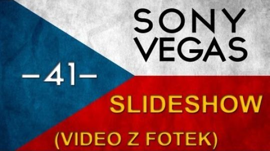 CZTUTORIÁL – Sony Vegas – Slideshow