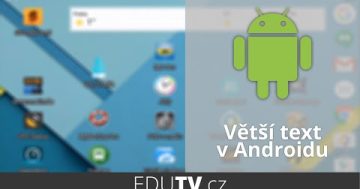 Zvětšení textu v Androidu | EduTV