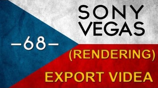 CZTUTORIÁL – Sony Vegas – Export videa
