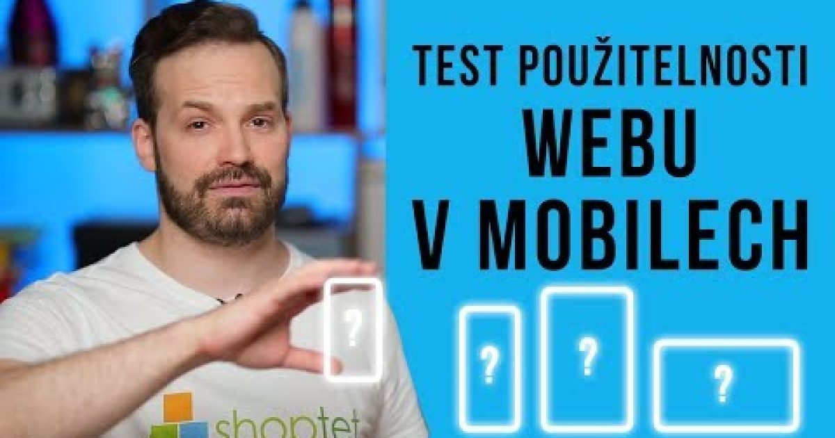 TEST POUŽITELNOSTI WEBU V MOBILECH – Shoptet.TV (79. díl)