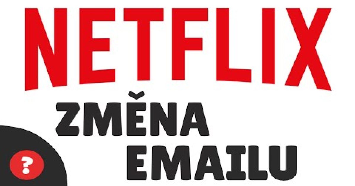 Jak ZMĚNIT EMAIL na NETFLIXU | Návod | Netflix / PC