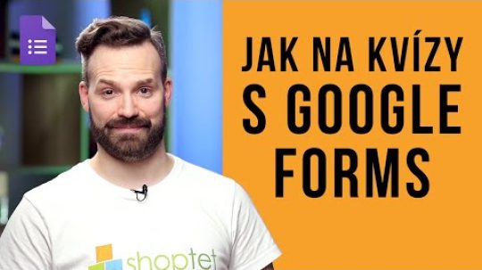 JAK NA KVÍZY S GOOGLE FORMS – Shoptet.TV (105. díl)