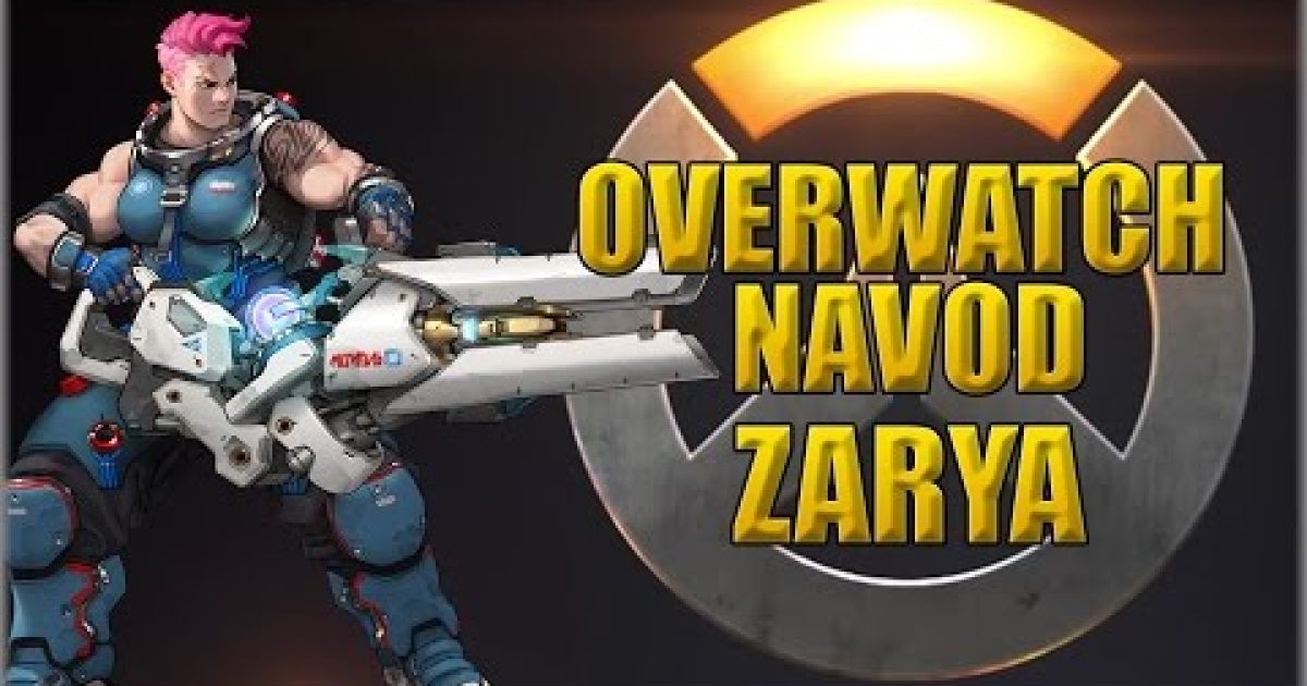 16. Overwatch navod – Zarya CZ
