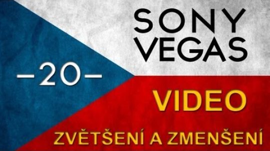 CZTUTORIÁL – Sony Vegas – Přiblížení,oddálení videa