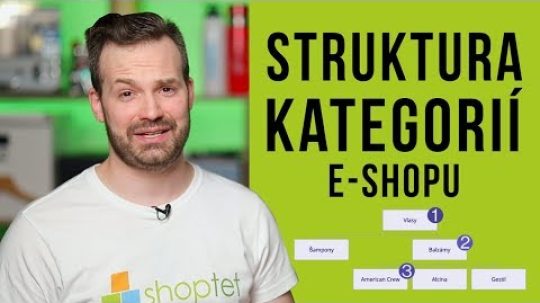 STRUKTURA KATEGORIÍ E-SHOPU – Shoptet.TV (74. díl)