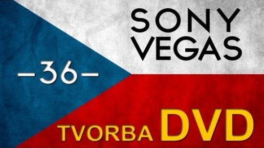 CZTUTORIÁL – Sony Vegas – Tvorba DVD