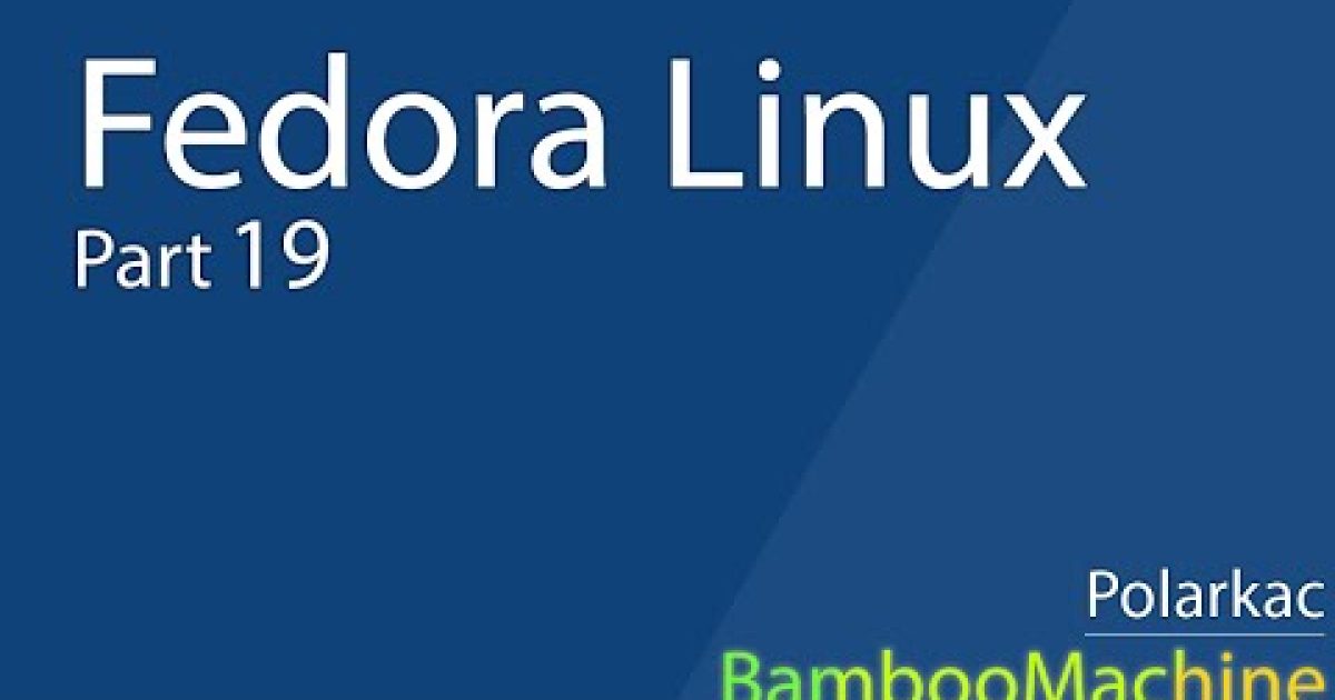 Fedora Linux – Pipe #19