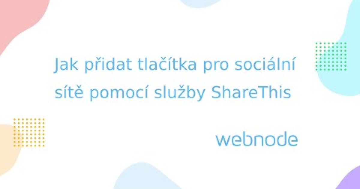 Webnode návod: Jak přidat tlačítka sociálních sítí pomocí služby ShareThis
