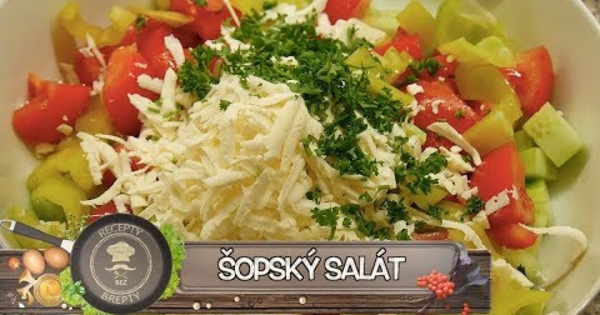 Šopský salát – Bulharská dobrota