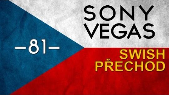 CZTUTORIÁL – Sony Vegas – Swish přechod