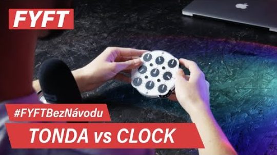 Tonda vs. Clock #FYFTBezNavodu | FYFT.cz