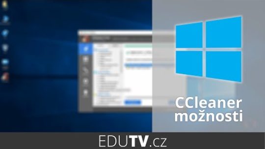 CCleaner a jeho možnosti ve Windows 10 | EduTV