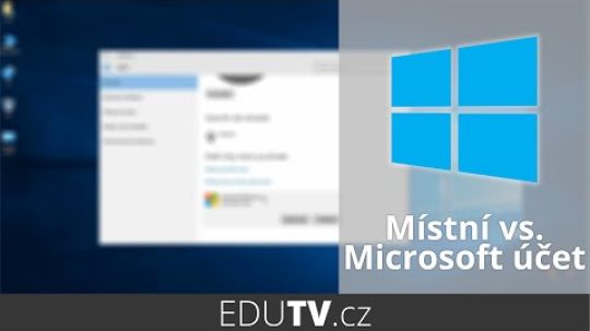 Místní vs. Microsoft účet ve Windows 10 | EduTV