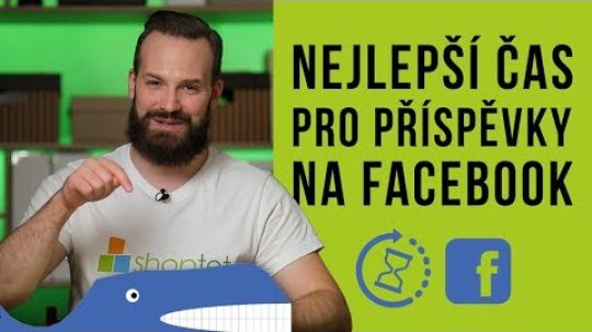 NEJLEPŠÍ ČAS PRO PŘÍSPĚVKY NA FACEBOOK – Shoptet.TV (53. díl)