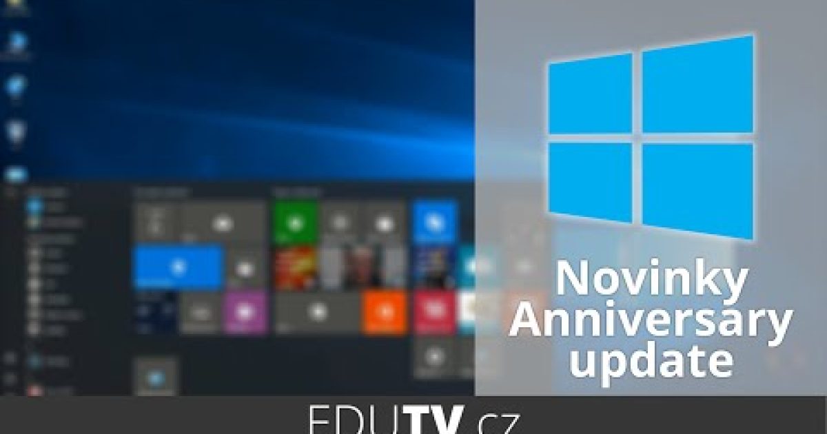 Novinky v Anniversary update Windows 10 | EduTV