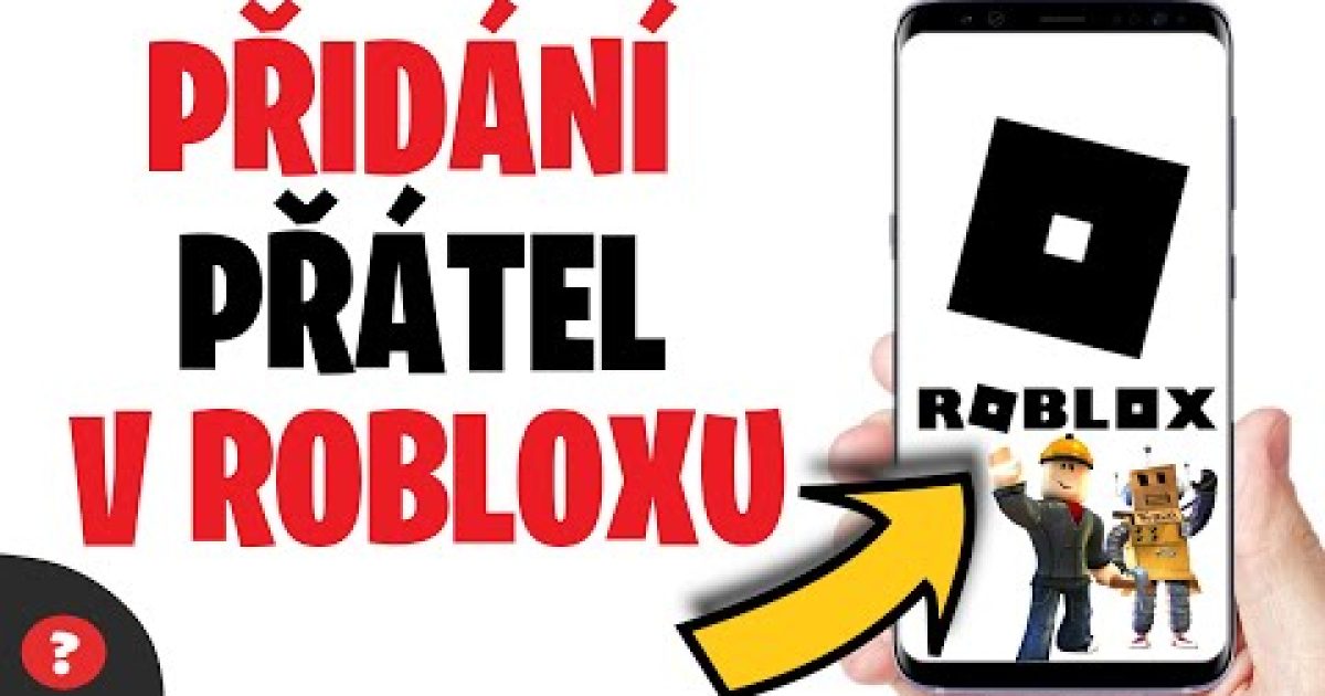 Jak si PŘIDAT PŘÁTELÉ v ROBLOXU | Návod | Roblox / Mobil