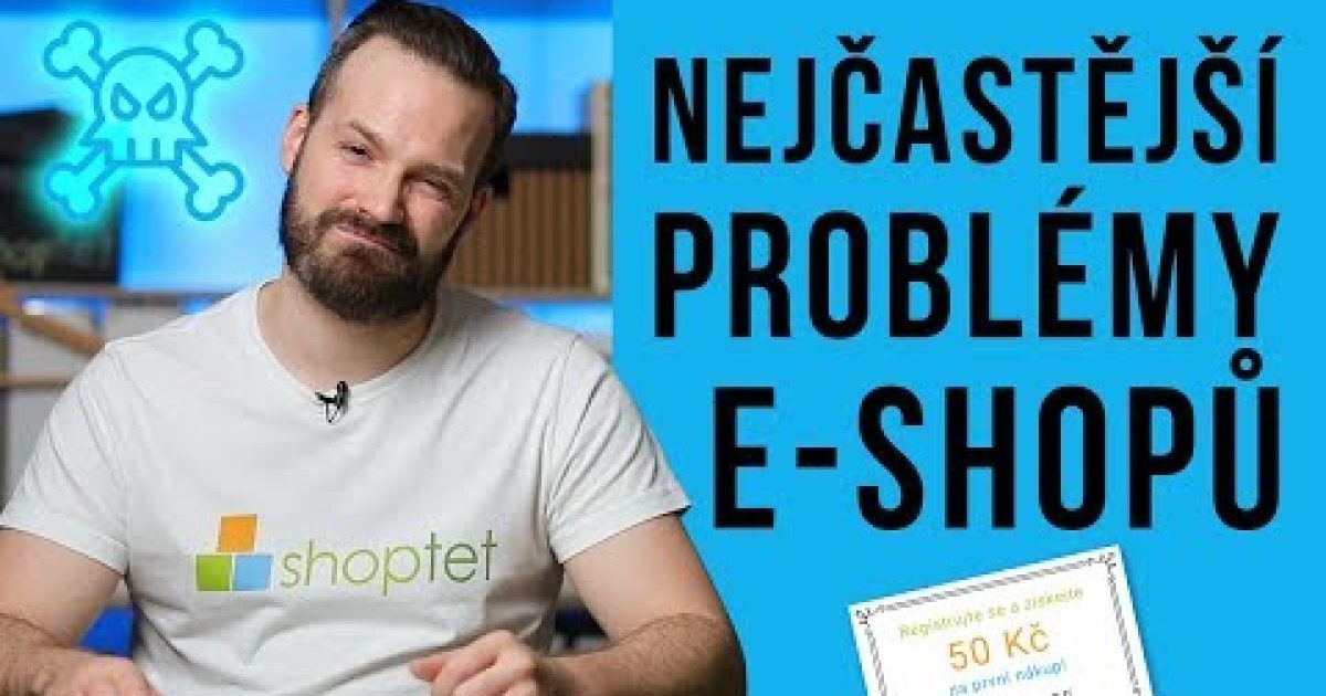 NEJČASTĚJŠÍ PROBLÉMY E-SHOPŮ – Shoptet.TV (64. díl)