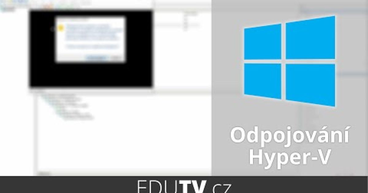 Odpojování Hyper-V ve Windows 10 – řešení | EduTV